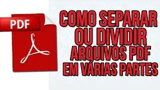 Veja Como Separar um Arquivo PDF em Várias Partes – Sem Usar Programas