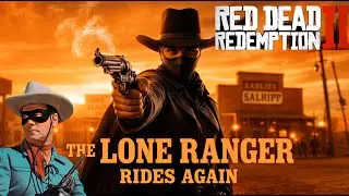 The Lone Ranger Rides Again | Red Dead Redemption 2 8K Cinematic Story