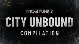 Frostpunk 2 | City Unbound Compilation