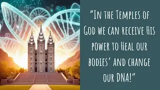 Divine Healing: How Temples and the Atonement of Jesus Christ Can Transform Our Bodies and DNA