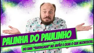 PALINHA DO PAULINHO #8 - DEI UMA 