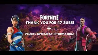 Thank you so much for 47 subscribers! + Vbucks Giveaway information