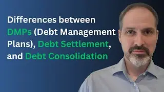 Differences between DMPs (Debt Management Plans), Debt Settlement, and Debt Consolidation