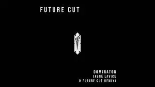 Future Cut - Dominator (René LaVice & Future Cut Remix)