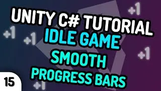 SMOOTH PROGRESS BARS - Unity C# Idle Game Tutorial Series (Ep.15) [2020]