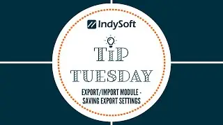 Tip Tuesday - Saving Export Settings in the Export/Import Module