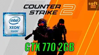GTX 770 2GB + Intel Xeon e5 2650 Gaming Test: COUNTER STRIKE 2 in 2024