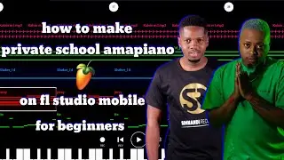 how to make [private school amapiano] on [fl studio mobile] for [beginners] [full tutorial]