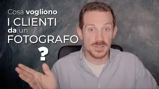 Cosa Vogliono i Clienti da un Fotografo? Come lavorare come fotografo per le aziende | tutorial foto