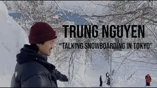 Talking Snowboarding with Trung Nguyen
