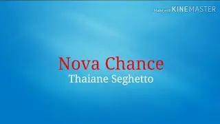Nova Chance Letras - Thaiane Seghetto