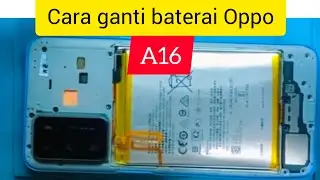 Cara ganti baterai oppo A16