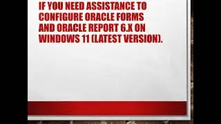 Oracle Forms 6i Configuration Assistance on Windows 11 64 bit Latest version