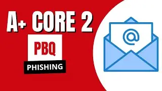 CompTIA A+ Core 2 PBQ: Phishing (220-1202)
