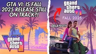 GTA VI: Is GTA 6 Still On Track For FALL 2025 Release?!!