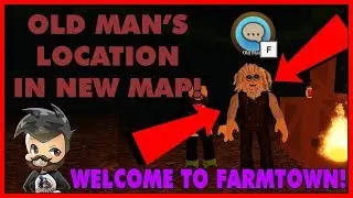 [NEW MAP!] Welcome to Farmtown! OLD MAN'S LOCATION IN NEW MAP! ROBLOX