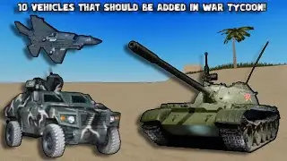 10 Vehicles that should be added in War Tycoon