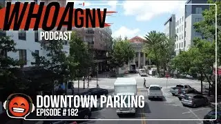 E182: Paid Parking or No Paid Parking in Downtown Gainesville? That is the Question | WHOA GNV