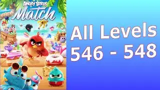 Angry Birds Match 3 | Levels 546,547 and 548 | AB Match | Rovio Entertainment