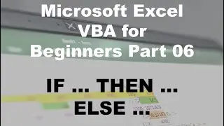 Microsoft Excel VBA for Beginners Part 06    If Then Else