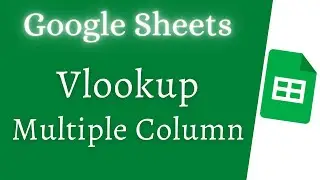 How to VLOOKUP Multiple Columns in Google Sheets