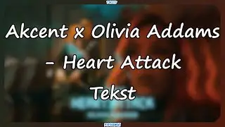 Akcent x Olivia Addams - Heart Attack (Tekst)