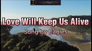 Love Will Keep Us Alive Song by Eagles