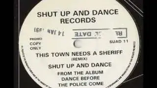 Shut Up And Dance This Town Needs A Sheriff