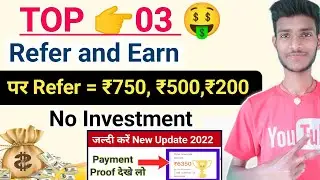 Top 3 refer and earn app 🤑 पर Refer ₹750 , ₹500 , ₹200 | refer and earn app today 