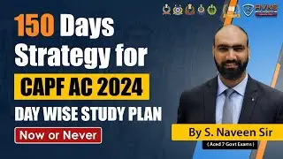 150 Days Strategy for CAPF AC 2024 | CAPF AC 2024 STUDY PLAN | CAPF AC 2024 NOTIFICATION 