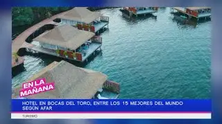 Hotel en Bocas del Toro, entre los 15 mejores del mundo según Afar 🏝️ | En La Mañana