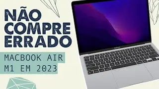 Macbook Air M1 em 2023 Vale a Pena ? - Cuidado para não comprar errado!