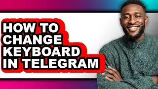 How to Change Keyboard in Telegram (only Way)