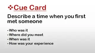 Cue Card : Describe a time when you first met someone || IELTS  Speaking Cue Cards