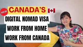 CANADA'S NEW DIGITAL NOMAD VISA|WORK FROM HOME