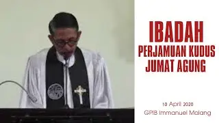 Ibadah Perjamuan Kudus Jumat Agung GPIB Immanuel Malang | 10 April 2020