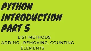 Python Introduction, Part 5  : List Methods (Adding,Removing & Counting Elements)