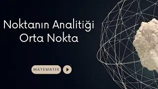 Noktanın Analitiği - 4 | Orta Nokta