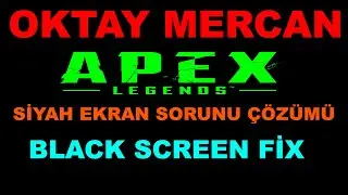 Apex Legends Siyah ekran sorun çözümü