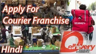 How to Apply For Delhivery Courier Franchise | Apply for Courier Office | Delhivery Courier Office