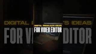 Digital Products Ideas For Video Editor