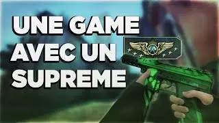 UNE GAME AVEC UN SUPREME ! (CS:GO RANKED FR)