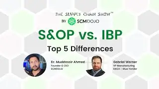 S&OP vs. IBP - What Are The Top 5 Differences? I The Supply Chain Show ™
