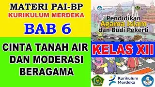 BAB 6 | CINTA TANAH AIR DAN MODERASI BERAGAMA | MATERI PAI KELAS XII SMA/SMK