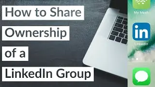 How to Share Ownership of a LinkedIn Group