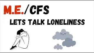 ME/CFS: Let's talk about Loneliness