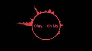 Chry. - Oh My
