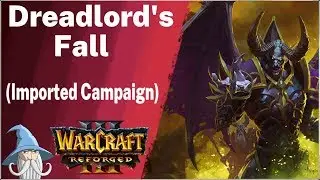 Dreadlord's Fall (Imported Campaign) | Warcraft 3 Reforged Beta