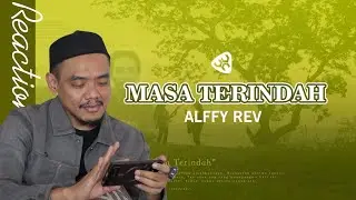 MASA TERINDAH - ALFFY REV - REACTION - VAL HASAN