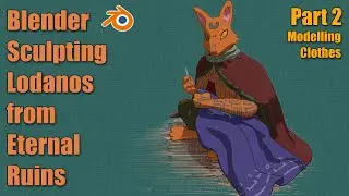 Lodanos (Eternal Ruins) Pt. 2 | Modelling clothes, Blender